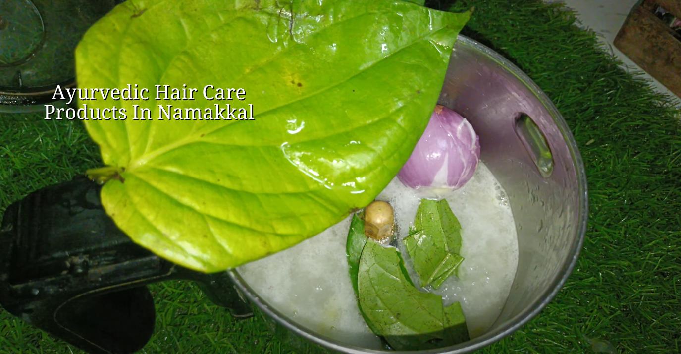 Ayurvedic Hair Care Products in Namakkal